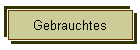 Gebrauchtes